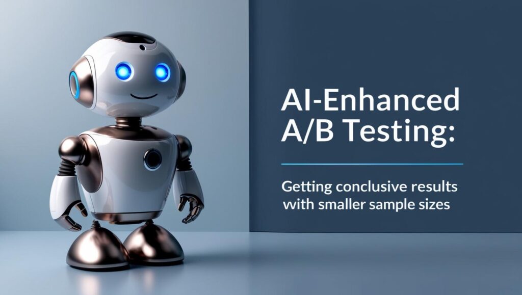 AI-Enhanced A/B Testing -  Getting Conclusive Results with Smaller Sample Sizes