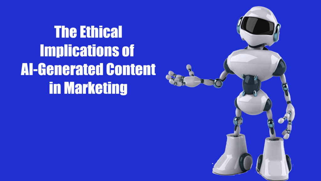 The Ethical Implications of AI-Generated Content in Marketing